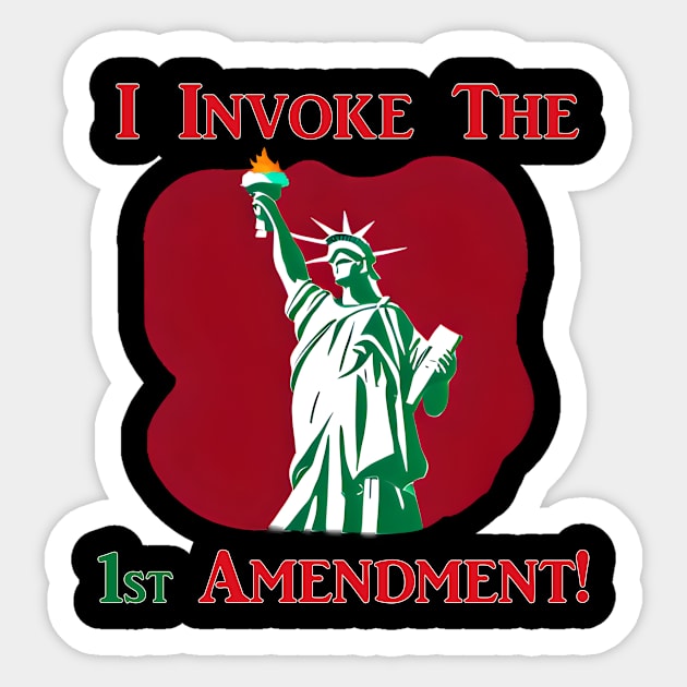 I Invoke the 1st Amendment! Sticker by Captain Peter Designs